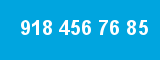 918 456 76 85